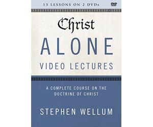 Christ Alone Video Lectures: A Complete Course on the Doctrine of Christ [DVD]