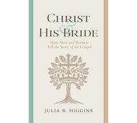 Christ and His Bride: How Men and Women Tell the Story of the Gospel