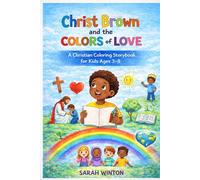 Christ Brown and the Colors of Love: A children’s coloring storybook about Faith, Love, and Jesus Christ