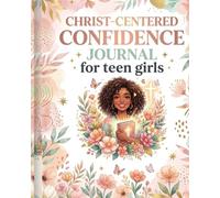 Christ-Centered Confidence Journal for Teen Girls: Guided Self-Esteem Pages with Prayer Writing, Scripture Reflections and Quiet Time Routine
