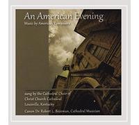 Christ Church Cathedral Choir, Louisville, KY - An American Evening: Music By American Composers