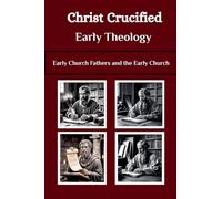 Christ Crucified Early Theology