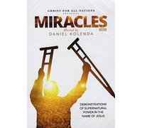 Christ for All Nations Presents MIRACLES: Demonstrations of Supernatural Power in the Name of Jesus