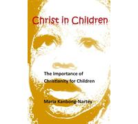 Christ in Children: The Importance of Christianity for Children