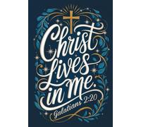 Christ in Me: Journal of Faith, Guidance, and Reflection: A Luxurious Christian Notebook with Scripture Prompts for Daily Inspiration - 6 × 9 in, 172 Pages