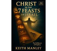 Christ in the 7 Feasts of Israel: The Fulfillment of Prophecy