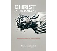 Christ in the Margins: Reclaiming the Gospel of Love, Justice, and Inclusion