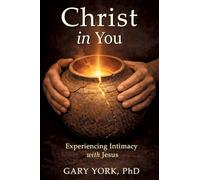 Christ in You: Experiencing Intimacy with Jesus