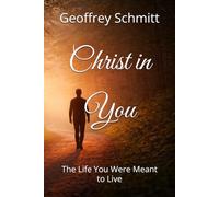 Christ in You: The Life You Were Meant to Live