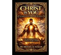 Christ in You: The Reality of Jesus Living Within the Believer