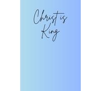 Christ is King: A Notebook for Thoughts, Prayers, and Praise