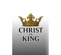 Christ is King Notebook: Christian Journal for Prayer, Bible Study, Devotional Writing, and Faith Reflections