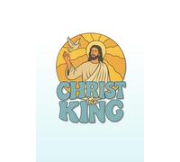 Christ is King Notebook - Christian Journal for Prayer, Bible Study, Faith Writing, and Inspirational Gift