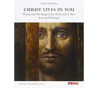 Christ lives in you. Dostoyevsky. The image of the world and of man: icons and paintings (Cataloghi)
