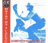 Christ on a Crutch - Crime Pays When Pigs Die