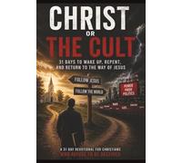 Christ or The Cult: 31-Day Devotional For Christians Who Refuse to Be Deceived