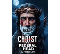 CHRIST THE FEDERAL HEAD