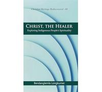 Christ, the Healer : Exploring Indigenous People's Spirituality