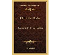 Christ The Healer: Sermons On Divine Healing