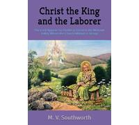 Christ the King and the Laborer: Our Lord Appears to Charles J. Grestl in the Mohawk Valley Where the Church Militant is Strong