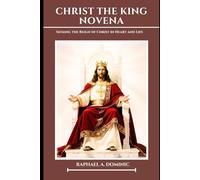 Christ The King Novena: Seeking the Reign of Christ in Heart and Life