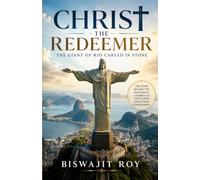 Christ the Redeemer: The Giant of Rio Carved in Stone