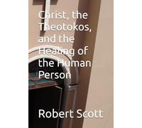 Christ, the Theotokos, and the Healing of the Human Person