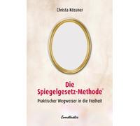 Christa Kössner Die Spiegelgesetz-Methode. Praktischer Wegweiser i (Tapa blanda)