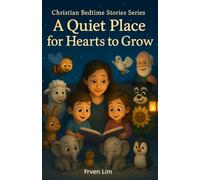 Christain Bedtime Stories Stories: A Quiet Place for Hearts to Grow