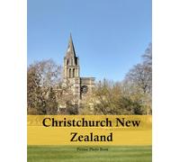 Christchurch New Zealand: A Beautifully Curated Coffee Table Book for Travel and Tourism Enthusiasts