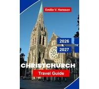 Christchurch Travel Guide 2026-2027: Discover Garden City Charm, Coastal Scenery, Cultural Attractions, Local Cuisine, and Practical Tips for Your New Zealand Adventure