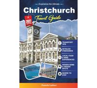 CHRISTCHURCH TRAVEL GUIDE 2027: A Practical Guidebook for First-Time Visitors, Families, Solo Travelers, and Budget-Conscious Adventurers