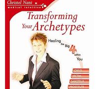 Christel Nani Rn Medical Intuitive - Transforming Your Archetypes: Healing The Big Four