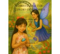 Christella and the Kindness Colors: A Fairy Garden Series Book