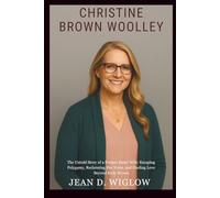 CHRISTEN BROWN WOOLLEY: The Untold Story of a Former Sister Wife: Escaping Polygamy, Reclaiming Her Voice, and Finding Love Beyond Kody Brown