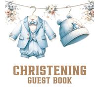 Christening Guest Book: Keepsake Guest Book for Christening Day - Capture Names, Blessings & Messages of Love