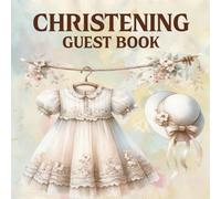 Christening Guest Book: Keepsake Guest Book for Christening Day - Capture Names, Blessings & Messages of Love