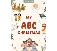 Christian ABC Christmas Book: Alphabet, Bible Verses, and Nativity Words for Toddlers: Learning the ABCs with Bible Verses, Christmas Symbols, and Cute Christian Illustrations for Ages 0-7