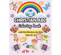 Christian ABC Coloring Book with Dot Markers for Kids Ages 2-5: Fun Bible Alphabet Words, Educational Activities & Early Learning | Level 1 & Level 2 for Toddlers and Preschool Kids