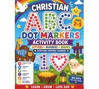 Christian ABC Dot Markers Activity Book: Letters, Numbers & Shapes for Toddlers and Preschoolers: Scripture-Inspired Learning with Big Guided Dot Circles for Ages 2-5 (My First Faith Journey)