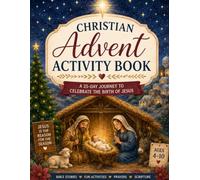 Christian Advent Activity Book: A 25-Day Journey to Celebrate the Birth of Jesus