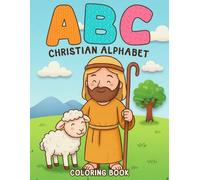 Christian Alphabet Coloring Book: Bible Letter Learning Coloring Pages Featuring Simple Words and Faith Themes for Kids to Explore God’s Truth & Build Early Skills