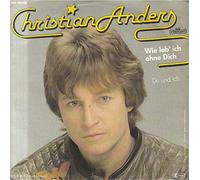 CHRISTIAN ANDERS - Wie leb´ich ohne dich/Du und ich (7" Vinyl Single)(1982)(Intercord INT 110.130)