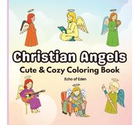 Christian Angels Cute & Cozy Coloring Book for Adults & Teens: Faith Filled Coloring Pages for Relaxation and Reflection
