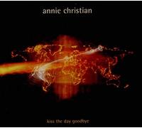 Christian, Annie - Kiss the Day Goodbye