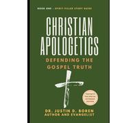 Christian Apologetics: Defending the Gospel Truth, Book 1 - Special Extended Edition - Spirit-filled Study Guide (Understanding the Essential Apologetic as a Christian)