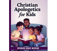Christian Apologetics for Kids: 52 Weeks Bible Lessons for Kids to Understand and Defend their Faith