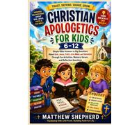 Christian apologetics for Kids 6-12: Simple Bible Answers to Big Questions About God, Jesus, Faith, the Bible, and Salvation Through Fun Activities, Memory Verses, and Reflection Questions