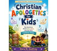 CHRISTIAN Apologetics for Kids: Big Questions About God, Jesus, and the Bible Explained Simply