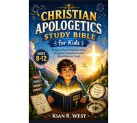 Christian Apologetics Study Bible for kids: Prepare Your Child for Life’s Toughest Questions with Solid Biblical Truth (Faith Builders: Raising Kids Who Know What They Believe (and Why))
